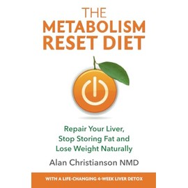 The Metabolism Reset Diet: Repair Your Liver, Stop Storing Fat and Lose Weight Naturally