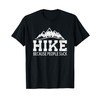 Hike Because People Suck Hiking T-Shirt