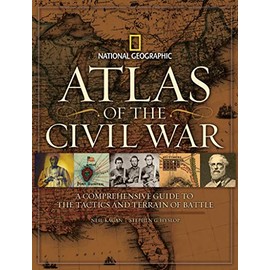 Atlas of the Civil War: A Complete Guide to the Tactics and Terrain of Battle