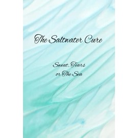 The Saltwater Cure: Sweat, Tears or The Sea: 100 page journal.