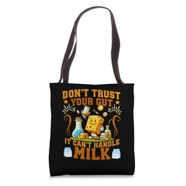 Don't Trust Your Gut It Can't Handle Milk Lactose Intolerant Tote Bag