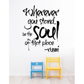Rumi Motivational Quote - Wherever You Stand, be The Soul of That Place Vinyl Wall Decal #6056B 54in Tall X 42in Wide (Black)