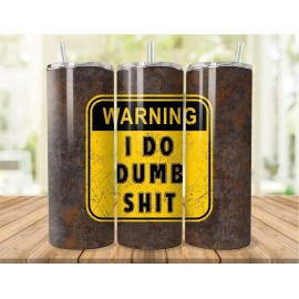 Handmade Warning I Do Dumb Sh$t Metal Grunge Rust 20oz Tumbler Insulated Travel Mug