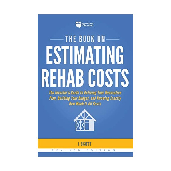 The Book on Estimating Rehab Costs: The Investor's Guide to