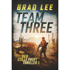 Team Three: Der stille Profi Thriller 3
