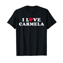 I Love Carmela Matching Girlfriend & Boyfriend Carmela Name T-Shirt