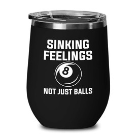 Billiard Black Edition Wine Tumbler 12oz - Sinking feelings - Pool Player Gifts Table Rail Balls Chalk Cue Sticks