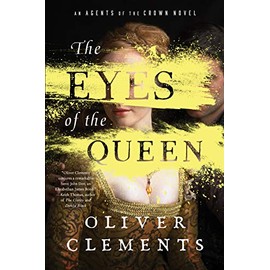 The Eyes of the Queen: A Novel (1) (An Agents of the Crown Novel)