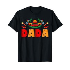 Dada Mexican Fiesta Birthday Party Theme Matching Family T-Shirt