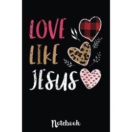 Valentine Day Christian Gift Buffalo Plaid Love Like Jesus: Cute Valentine's Day Notebook, Great Gift for Boyfriend, Girlfriend, Best Friend, Wife, Husband, Men, Women