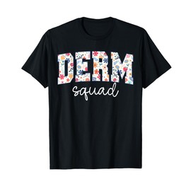 Floral Derm Squad Cosmetic Dermatologist Dermatology T-Shirt