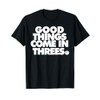 Good Things Come in Threes Novelty Basketball t-shirt
