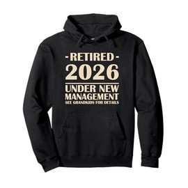 Retired 2026 Under New Management Funny Retirement 2026 Pullover Hoodie