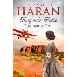 Fliegende Ärzte - Eine mutige Frau: Australien-Roman. Mit dem Royal Flying Doctor Service im Outback (Leben retten mit den Fliegenden Ärzten, Band 1)
