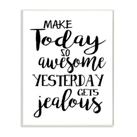 Stupell Industries Make Today Awesome and Tomorrow Jealous Motivational Phrase, Designed by Ashley Calhoun Art, 10 x 15, Wall Plaque