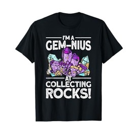 I'm A Gem-Nius At Collecting Rocks Geologist Geode Hunter T-Shirt