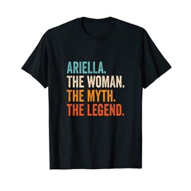 Ariella The Woman The Myth The Legend First Name Ariella T-Shirt