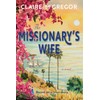 The Missionary's Wife: Astounding historical fiction based on a true