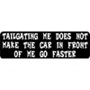 StickerTalk Tailgating Does Not Make The Car in Front of