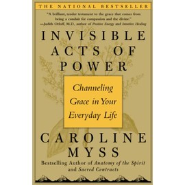 Invisible Acts of Power: Channeling Grace in Your Everyday Life