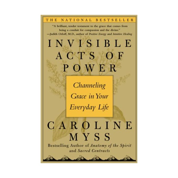 Invisible Acts of Power: Channeling Grace in Your Everyday Life