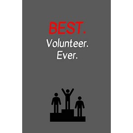 Best. Volunteer. Ever.: Funny, Gag Gift Lined Notebook with Quotes,for family/friends/co-workers to record their secret thoughts(!) A perfect ... add on Gift. Stocking Stuffer, Secret Santa.