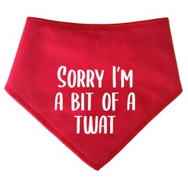 Spoilt Rotten Pets S4 Red Sorry I'm A Bit Of A Twat Dog Bandana For Dogs That Get A Little Excited