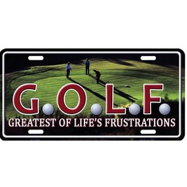 G.O.L.F. Greatest of Life's Frustrations Metal License Plate