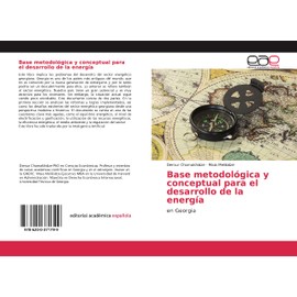 Base metodológica y conceptual para el desarrollo de la energía: en Georgia (Spanish Edition)