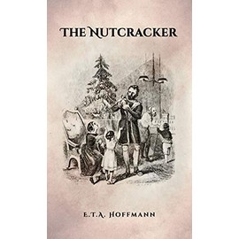 The Nutcracker: The Original 1853 Edition With Illustrations