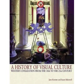 A History Of Visual Culture: Western Civilization From The 18Th To The 21St...