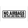 2x NO AIRBA we die like real men vinyl decal