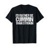 I'd Rather Be Cummin Than Strokin Diesel Black T-Shirt