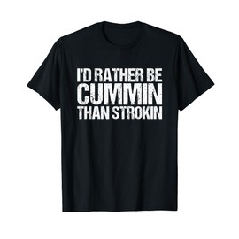 I'd Rather Be Cummin Than Strokin Diesel Black T-Shirt