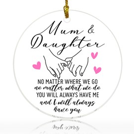 Mom Christmas Ornament Gift, Ornament Gift for Mum Daughter Mother's Day Birthday Best Mom Ever Gifts Round Acrylic Ornaments, I Will Always Have You