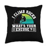 I Climb Rockes Whats Your Excuse? Rope Climbing Throw Pillow