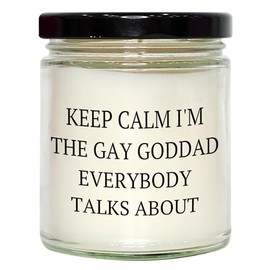 Funny Keeps Calm I'm The Gay Goddad Everybody Talks About Vanilla Soy Candle Gifts for Him Manly Christmas Memorable Presents