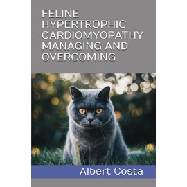  FELINE HYPERTROPHIC CARDIOMYOPATHY MANAGING AND OVERCOMING