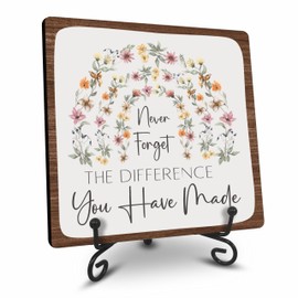 5" Floral Wooden Sign Gift - Never Forget The Difference You Have Made - Motivational Gift Floral Wooden Plaque With Metal Support, Gift For Besties & Friends Home & Office Tabletop Decoration - A10