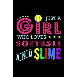 Just A Girl Who Loves Softball And Slime Notebook: Softball Gift Black Lined College Ruled Journal - Writing Diary 120 Pages