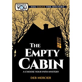 The Empty Cabin: A Choose Your Path Mystery