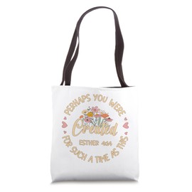 Perhaps You Were Created For Such A Time As This Esther 4:14 Tote Bag