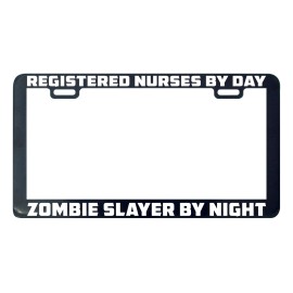 Unbranded Registered nurses by day zombie slayer by night license plate frame holder tag