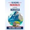 150 hechos increíbles sobre Noruega para Niños Curiosos: Exploremos la