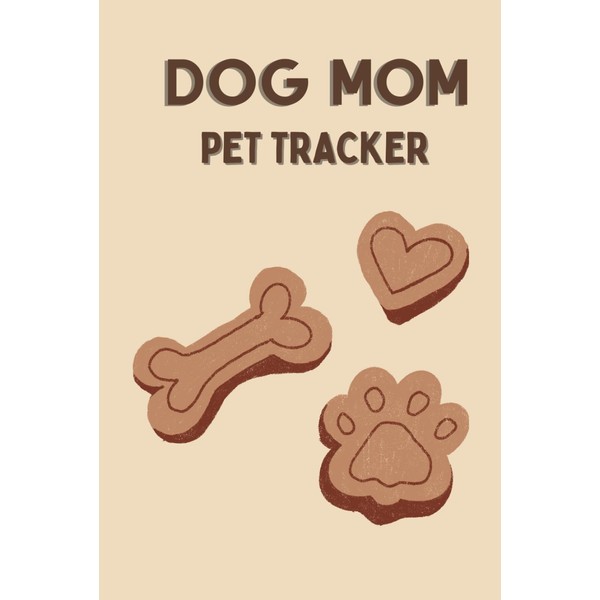 Dog Mom Journal: The Ultimate Pet Health, Memory, and Activity