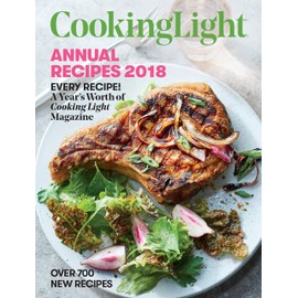 Cooking Light Annual Recipes 2018: Every Recipe! A Year's Worth of Cooking Light Magazine