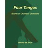 Four Tangos: Score for Chamber Orchestra
