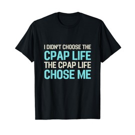 CPAP Life Funny Obstructive Sleep Apnea Awareness T-Shirt