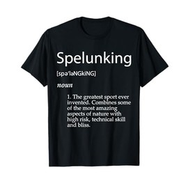 Spelunking Definition - Caving Exploration Gear For Spelunk T-Shirt