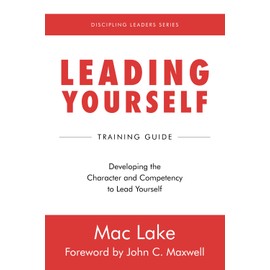 Leading Yourself: Developing the Character and Competency to Lead Yourself